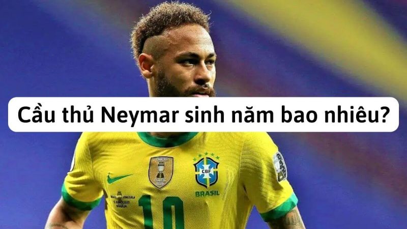 Cầu thủ Neymar sinh năm bao nhiêu? Thông tin chi tiết